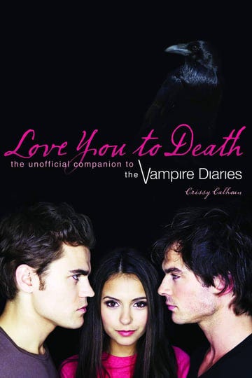 love-you-to-death-the-unofficial-companion-to-the-vampire-diaries-book-1