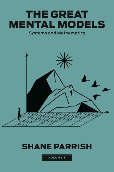 The Great Mental Models, Volume 3: Systems and Mathematics (The Great Mental Models Series) E book