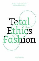 Total Ethics Fashion: People, our fellow animals and the planet before profit E book
