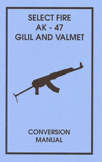 select-fire-ak-47-gilil-and-valmet-conversion-manual-book-1