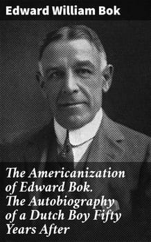 the-americanization-of-edward-bok-the-autobiography-of-a-dutch-boy-fifty-years-after-847392-1