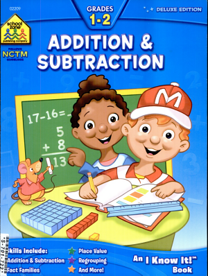 School Zone Addition and Subtraction Workbook: 1st Grade Math, Place Value, Regrouping, Fact Tables, and More (School Zone I Know It!® Workbook Series) PDF