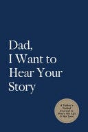 Dad, I Want to Hear Your Story: A Father's Guided Journal to Share His Life & His Love (Deep Sea Cover) (Hear Your Story Books) E book