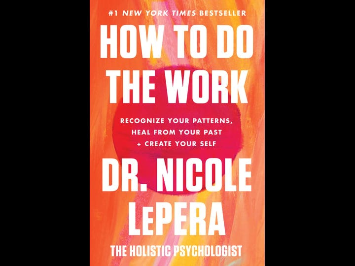 how-to-do-the-work-recognize-your-patterns-heal-from-your-past-and-create-your-self-book-1