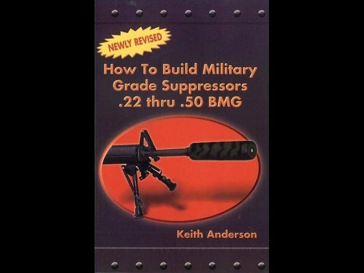 how-to-build-military-grade-supressors-22-thru-50-bmg-book-1