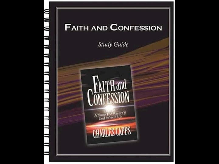 faith-and-confession-study-guide-a-companion-to-the-book-faith-and-confession-by-charles-capps-book-1