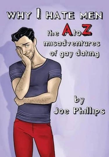 why-i-hate-men-the-a-to-z-misadventure-of-gay-dating-book-1