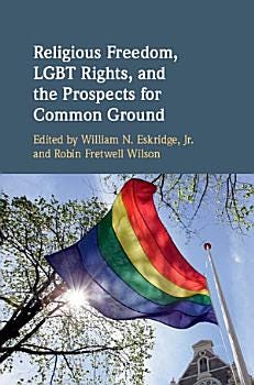 Religious Freedom, LGBT Rights, and the Prospects for Common Ground | Cover Image