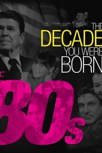 the-decade-you-were-born-the-1980s-tt3134078-1