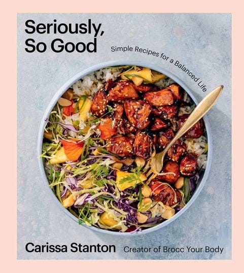 seriously-so-good-simple-recipes-for-a-balanced-life-a-cookbook-book-1