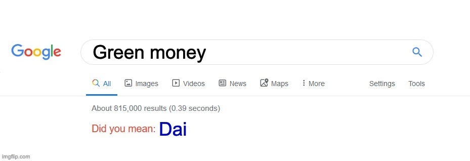 A Google search for “green money” asks the user if they meant to search for “dai”.