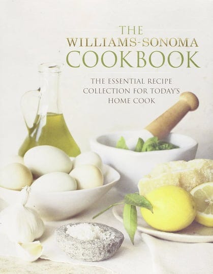 the-williams-sonoma-cookbook-the-essential-recipe-collection-for-todays-home-cook-book-1