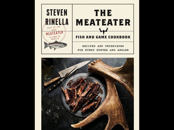 the-meateater-fish-and-game-cookbook-recipes-and-techniques-for-every-hunter-and-angler-book-1