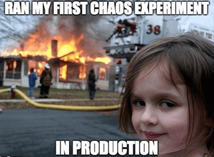 A meme related to having the first chaos experiment in production