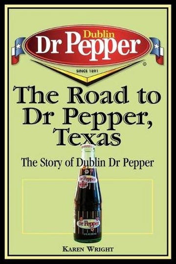 the-road-to-dr-pepper-texas-the-story-of-dublin-dr-pepper-book-1