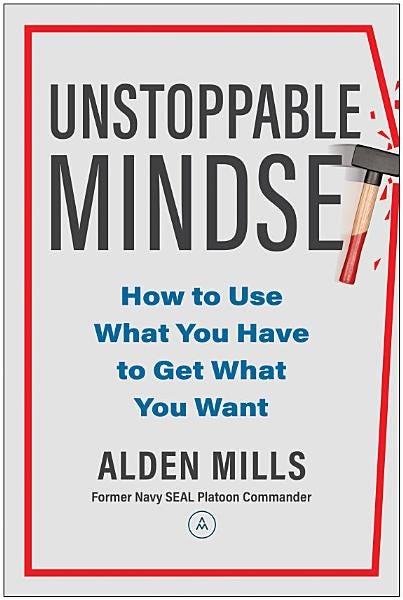 PDF Unstoppable Mindset: How to Use What You Have to Get What You Want By Alden Mills