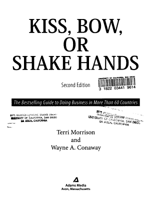 [PDF] Kiss, Bow, Or Shake Hands: The Bestselling Guide to Doing Business in More Than 60 Countries By Terri Morrison