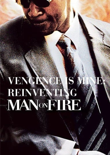 vengeance-is-mine-reinventing-man-on-fire-tt0440903-1