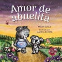 Amor de abuelita: Grandmas Are for Love (Spanish Edition) (Colección Con AMOR) PDF