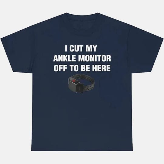 i-cut-my-ankle-monitor-off-to-be-here-tee-navy-xs-1