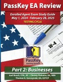 PassKey Learning Systems EA Review Part 2 Businesses; Enrolled Agent Study Guide: May 1, 2024-February 28, 2025 Testing Cycle (PassKey EA Review (May 1, 2024 - February 28, 2025 Testing Cycle)) PDF