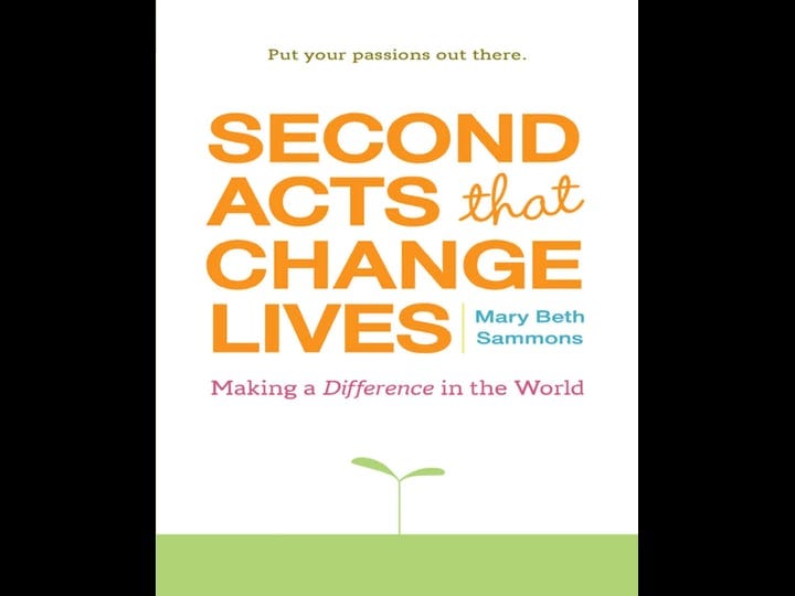 second-acts-that-change-lives-making-a-difference-in-the-world-book-1