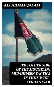 the-other-side-of-the-mountain-mujahideen-tactics-in-the-soviet-afghan-war-33004-1