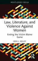 Law, Literature, and Violence Against Women: Ending the Victim Blame Game PDF