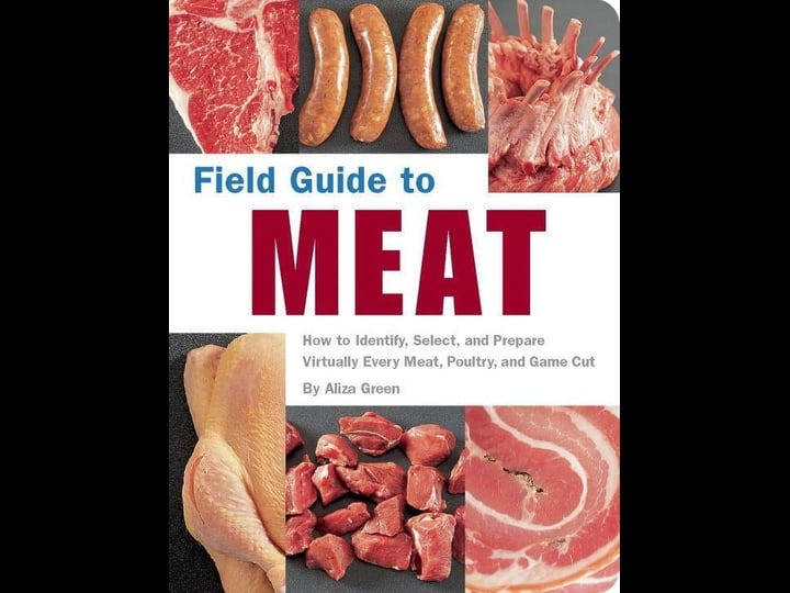 field-guide-to-meat-how-to-identify-select-and-prepare-virtually-every-meat-poultry-and-game-cut-boo-1