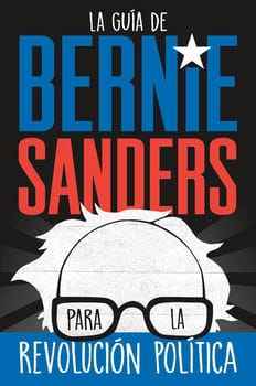 la-gu-a-de-bernie-sanders-para-la-revoluci-n-pol-tica-bernie-sanders-guide-to-political--460486-1