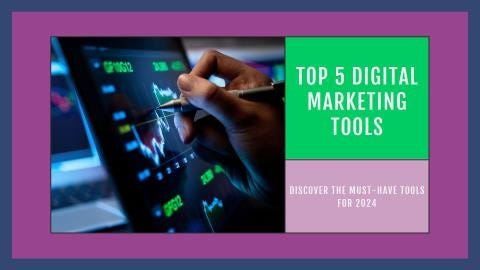 Top 5 Digital Marketing Tools for 2024: Boost Your ROI