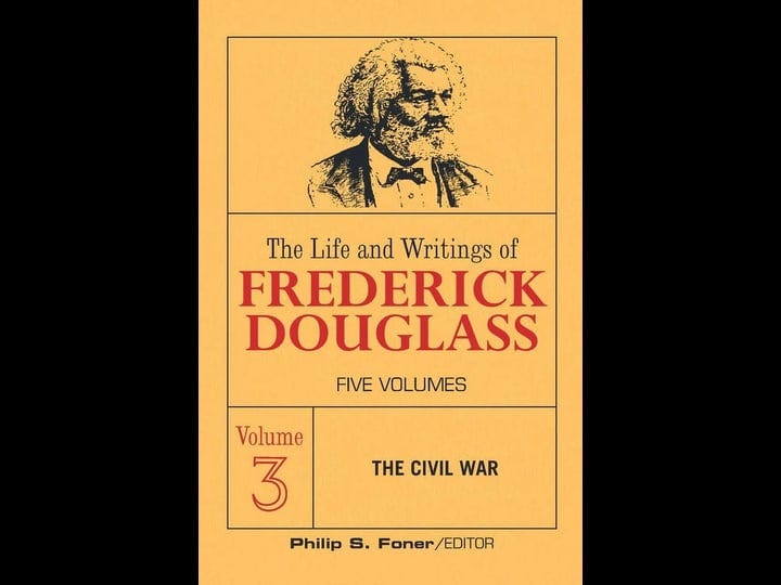 the-life-and-writings-of-frederick-douglass-the-civil-war-1861-1865-book-1