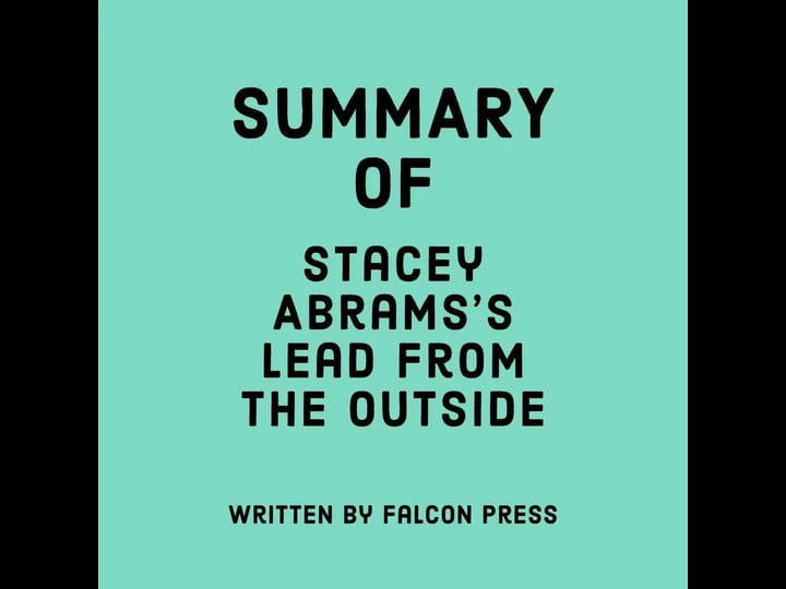 summary-of-stacey-abramss-lead-from-the-outside-book-1
