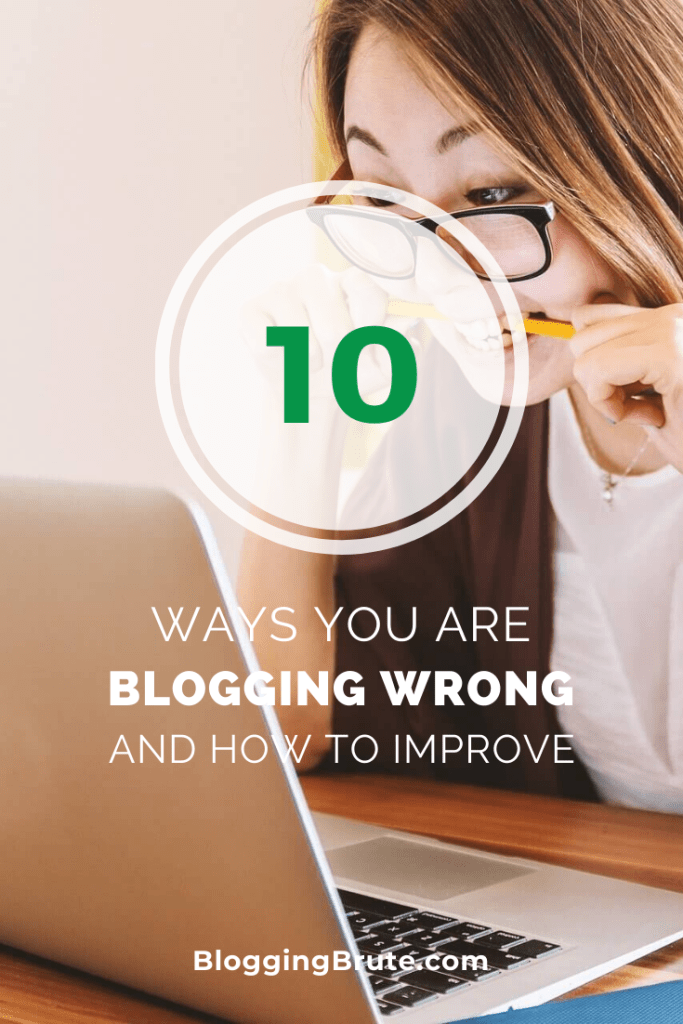10 Ways You Are Blogging Wrong And How To Improve via @BloggingBrute #Blogging #ContentMarketing #BloggingTips #BloggingMistakes at https://bloggingbrute.com/beginning-blogging/10-blogging-mistakes/ 