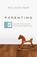 Parenting: 14 Gospel Principles That Can Radically Change Your Family (with Study Questions) PDF