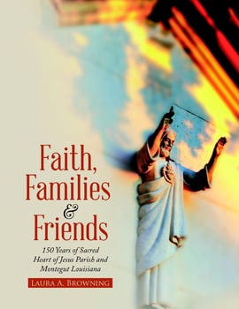 faith-families-friends-150-years-of-sacred-heart-of-jesus-parish-and-montegut-louisian-1008896-1