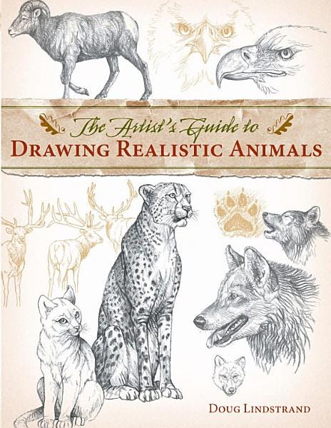 PDF The Artist's Guide to Drawing Realistic Animals By Doug Lindstrand