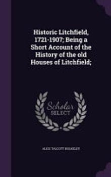 historic-litchfield-1721-1907-being-a-short-account-of-the-history-of-the-old-houses-of--3329136-1