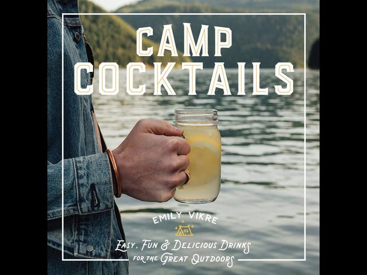 camp-cocktails-easy-fun-and-delicious-drinks-for-the-great-outdoors-book-1