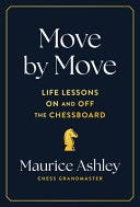 PDF Move by Move: Life Lessons on and off the Chessboard By Maurice Ashley