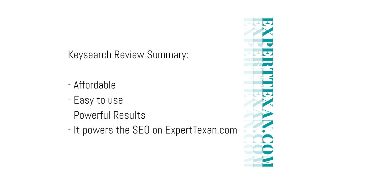 Text overlay that says Keysearch Review Summary: 
- Affordable
- Easy to use
- Powerful Results
- It powers the SEO on ExpertTexan.com