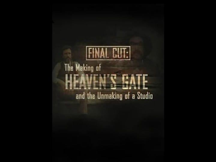 final-cut-the-making-and-unmaking-of-heavens-gate-tt0424089-1