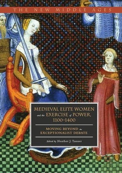 medieval-elite-women-and-the-exercise-of-power-11001400-1233347-1