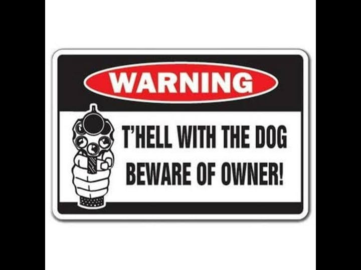 thell-with-the-dog-beware-of-owner-warning-sign-gag-1