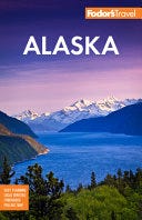 PDF Fodor’s Alaska (Full-color Travel Guide) By Fodor's Travel Publications Inc.