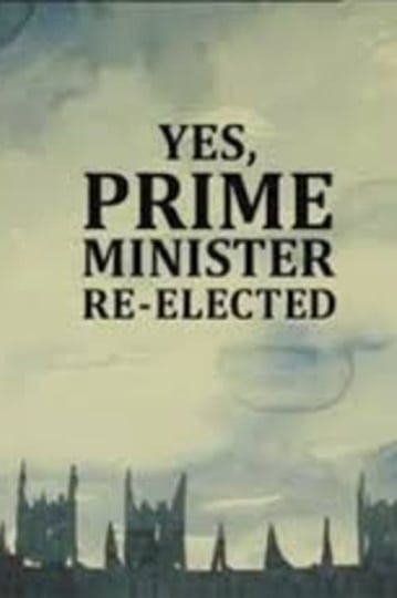yes-prime-minister-re-elected-4327560-1