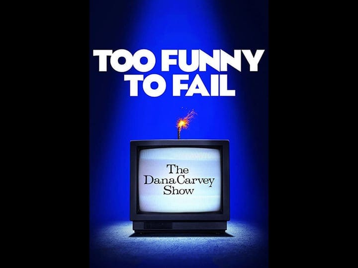 too-funny-to-fail-the-life-death-of-the-dana-carvey-show-tt7544820-1