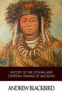 PDF History of the Ottawa and Chippewa Indians of Michigan By Andrew Blackbird