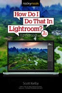 [PDF] How Do I Do That In Lightroom?: The Quickest Ways to Do the Things You Want to Do, Right Now! (3rd Edition) (How Do I Do That..., 1) By Scott Kelby