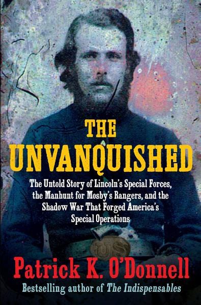 The Unvanquished: The Untold Story of Lincoln’s Special Forces, the Manhunt for Mosby’s Rangers, and the Shadow War That Forged America’s Special Operations PDF